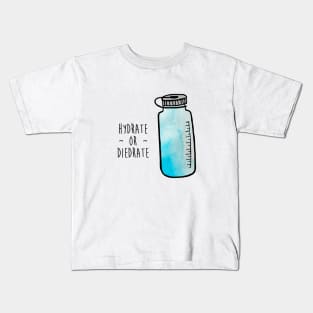 Hydrate or Diedrate Kids T-Shirt